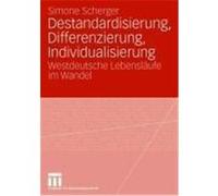Destandardisierung, Differenzierung, Individualisierung Scherger, Simone (Auteur)
