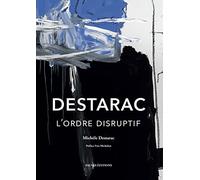 Destarac: L'ordre disruptif