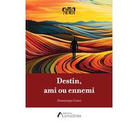 Destin, ami ou ennemi - Dominique Guiet - Amalthee - broché - Biographie