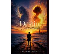 Destin & Coïncidences: Une rencontre imprévisible, un amour intense… et un destin bouleversant