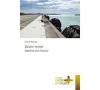 Destin croisé Dilemme d'un Pasteur - Juvénal Makonga - Croix Du Salut - Poche - Essai