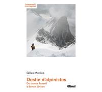Destin d'alpinistes Du comte Russell à Benoît Grison - Gilles Modica - Glénat - broché - Guide
