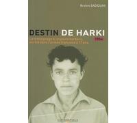 Destin De Harki. Le Temoignage D'Un Jeune Berbere, Enrole Dans L'Armee Francaise A Dix-Sept Ans (1954)
