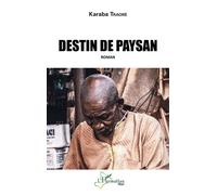 Destin de paysan Roman - Karaba Traoré - L'harmattan - broché - Roman