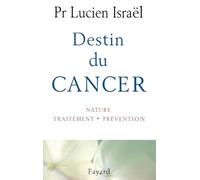 Destin du cancer: Nature, traitement, prévention