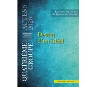 Destin D'un Idéal - Les Actes Des 50 Ans Du Quatrième Groupe