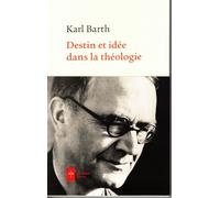 Destin et idée dans la théologie - Karl Barth - Ad Solem - broché - Essai