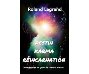 Destin, Karma, réincarnation: Manuel d'astrologie karmique