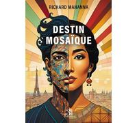 Destin mosaïque - Richard Mahanna - Trois Colonnes - broché - Essai