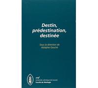 Destin, prédestination, destinée