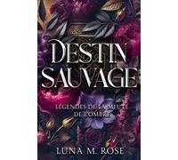 Destin Sauvage: Une romance paranormale de métamorphes loups avec des âmes sœurs