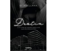 Destin - Tome I : Il n'y a pas de hasard dans la vie, que des rencontres - G. Avellana - Hello - broché - Roman