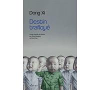 Destin trafiqué - Dong Xi - Actes sud - broché - Roman