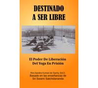 Destinado A Ser Libre: El Poder De Liberación Del Yoga En Prisión