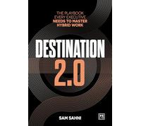 Destination 2.0: Making Hybrid Work, Work