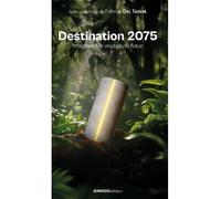 Destination 2075 Imaginons le voyage du futur - Fabrice Del Taglia - Ginkgo Eds - broché - Essai