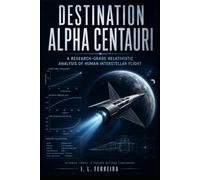 DESTINATION ALPHA CENTAURI: A RESEARCH-GRADE RELATIVISTIC ANALYSIS OF HUMAN INTERSTELLAR FLIGHT