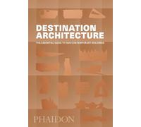 Destination Architecture: The Essential Guide to 1000 Contemporary Buildings