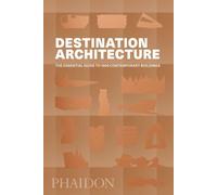 Destination: architecture The essential travel guide - Phaidon - Phaidon Press - relié - Beau livre