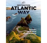 Destination Atlantic Way: Ireland's Wild West Coast Roadtrip