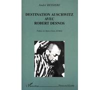 Destination auschwitz avec robert desnos