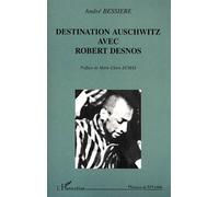 Destination auschwitz avec robert desnos