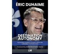 Destination Autonomy: Expanding Quebec's Powers within the Canadian Confederation
