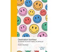 Destination bonheur Je prends ma vie en mains, et j'aime ça ! - Xavier Gouraud - Nombre 7 - Poche - Guide