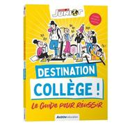 Destination collège ! le guide pour réussir - science & vie junior