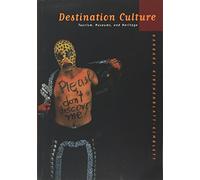 Destination Culture: Tourism, Museums, and Heritage
