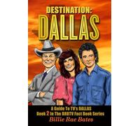 Destination: Dallas: A guide to TV's "Dallas"