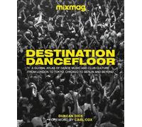 Destination Dancefloor: A Global Atlas of Dance Music and Club Culture From