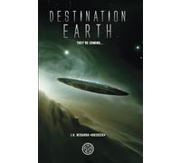 DESTINATION EARTH : They're coming...