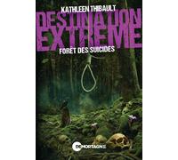 Destination extrême - Forêt des suicides - Kathleen Thibault - Mortagne Eds - broché - Roman
