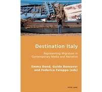 Destination Italy: Representing Migration In Contemporary Media And Narrative (Italian Modernities) (Paperback) Emma Bond, Guido Bonsaver, Federico Faloppa (Auteur)