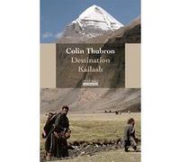 Destination Kailash Colin Thubron (Auteur), Katia Holmes (Traduction)