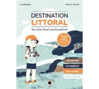 Destination littoral Mon cahier de jeux des écosystèmes - Aurélie Blain - Delachaux et niestlé - broché - Document jeunesse