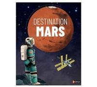 Destination Mars Eduard Altarriba i Bigas (Auteur), Guillem Anglada-Escudé (Auteur), Sheddad Kaid-Salah Ferron (Auteur), Miquel Sureda Anfres (Illustration), Nicolas Zelvelder (Traduction)