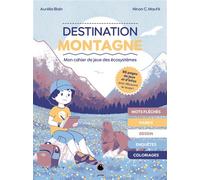Destination montagne Mon cahier de jeu des écosystèmes - Aurélie Blain - Delachaux et niestlé - broché - Document jeunesse