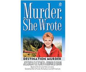 Destination Murder, A Murder, She Wrote Mystery Donald Bain, Jessica Fletcher (Auteur)