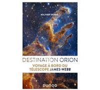 Destination Orion Olivier Berné (Auteur)