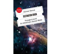 Destination Orion Voyage à bord du télescope James-Webb - Olivier Berné - Dunod - Poche - Essai