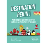 Destination Pékin ! Méthode pour apprendre ou réviser les bases du chinois tout en voyageant. A1-A2. Dès le collège - Min Liao - Ellipses - broché - Méthode de langue
