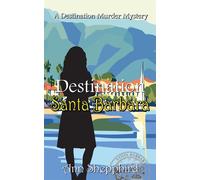 Destination Santa Barbara Destination Murder Mysteries, #5 - Ann Shepphird - 4 Horsemen Publications - ebook (ePub) - Livre