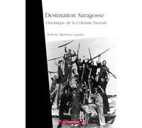 Destination Saragosse: Chronique de la Colonne Durruti
