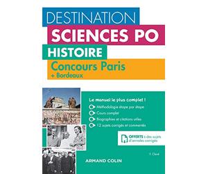 Destination Sciences Po Histoire - Sciences Po Paris + Bordeaux - Cours-méthodologie-annales: Cours - méthodologie - annales