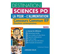 Destination Sciences Po Questions contemporaines 2023 - Concours commun IEP: La Peur. L'Alimentation (2023)