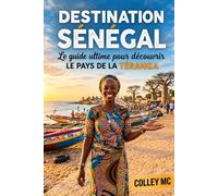 Destination Sénégal : le guide ultime pour découvrir le pays de la téranga