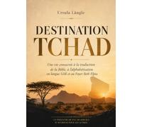 Destination Tchad: Une vie consacrée à la traduction de la bible, à l'alphabétisation en langue SAR et au Foyer Beth Elpia