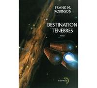 Destination ténèbres Frank M. Robinson (Auteur), Jean-Daniel Brèque (Traduction)